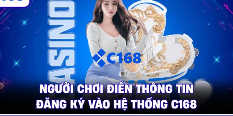 Các bước đăng ký C168 cơ bản dành cho người chơi mới